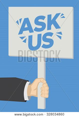 Ask Us Message On A Placard Banner Against A Blue Background. Concept Of Customer Service, Consumeri