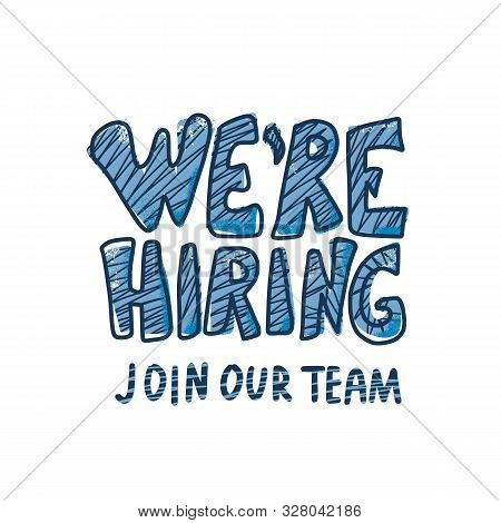 We Are Hiring Slogan. Join Our Team. Banner Template For Advertisement Of Vacancy. Handwritten Quote