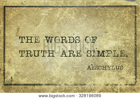 The Words Of Truth Are Simple - Famous Ancient Greek Tragedian Aeschylus Quote Printed On Grunge Vin