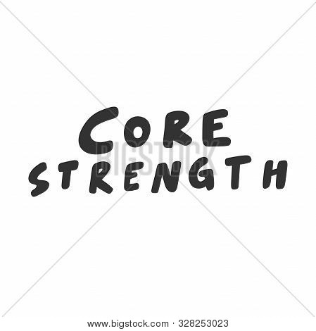 Core Strength. Sticker For Social Media Content. Vector Hand Drawn Illustration Design.