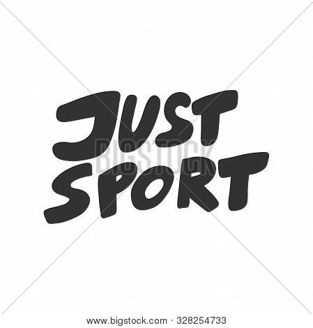 Just Sport. Sticker For Social Media Content. Vector Hand Drawn Illustration Design.