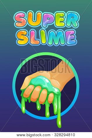 Funny Colorful Homemade Slime Holding In The Hand. Cartoon Logo And Slogan For Childish Slimy Toys.