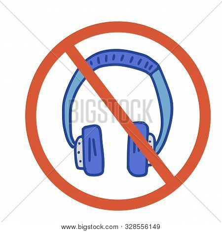 Stop Headphones Sign Icon. Restrict Symbol. Vector Illustration.