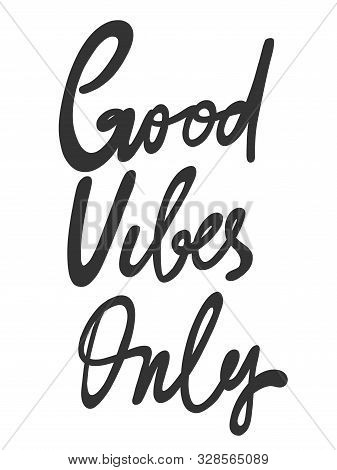 Good Vibes Only. Vector Hand Drawn Illustration Sticker With Cartoon Lettering. Good As A Sticker, V