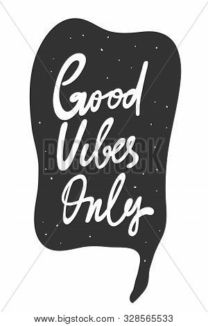 Good Vibes Only. Vector Hand Drawn Illustration Sticker With Cartoon Lettering. Good As A Sticker, V
