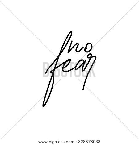 Vector Handwriting Words No Fear. Handdrawn Ink Brush Lettering Motivating Phrase. Modern Calligraph