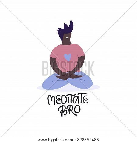 Meditation Bro Flat Vector Illustration. Smiling Dark Skin Man Sitting In Lotus Pose