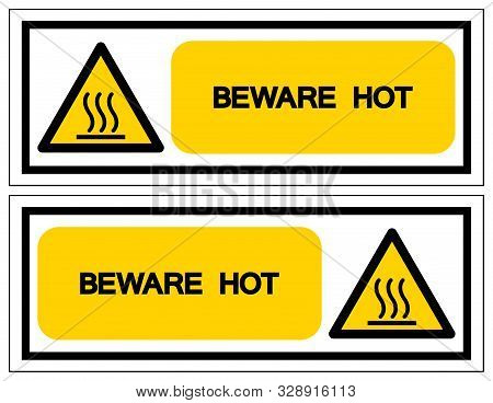Beware Hot Symbol Sign, Vector Illustration, Isolate On White Background Label .eps10