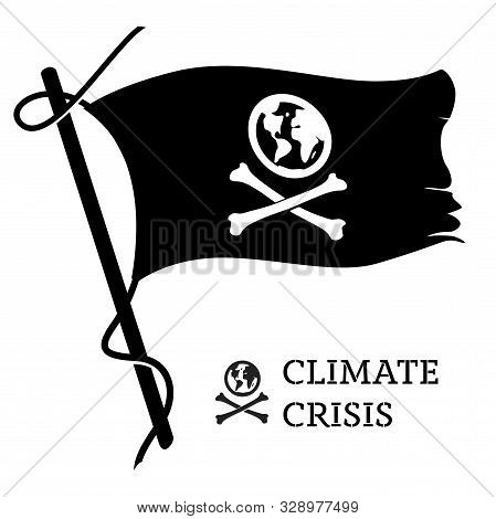 Climate Crisis Flag. Global Warming Sign As A Pirate Symbol.