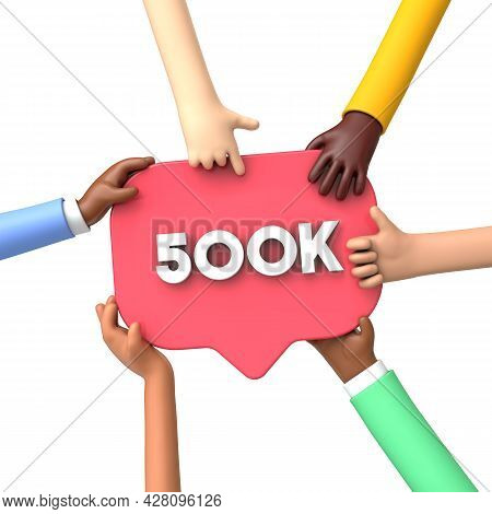 Hands Holding A 500k Social Media Followers Banner Label. 3d Rendering