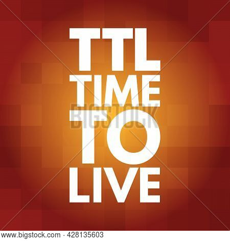 Ttl - Time To Live Acronym, Technology Concept Background