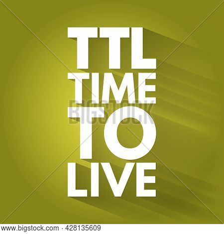 Ttl - Time To Live Acronym, Technology Concept Background