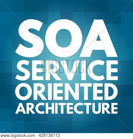 Soa - Service Oriented Architecture Acronym, Technology Concept Background