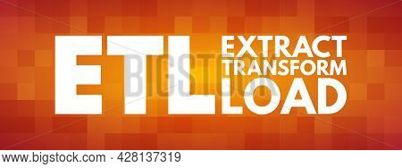 Etl - Extract Transform Load Acronym, Technology Concept Background