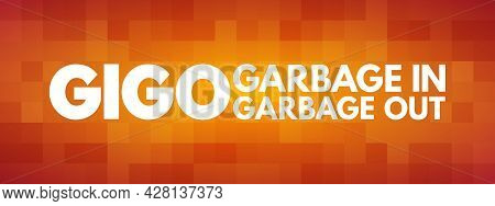 Gigo - Garbage In Garbage Out Acronym, Technology Concept Background