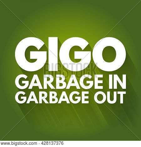 Gigo - Garbage In Garbage Out Acronym, Technology Concept Background