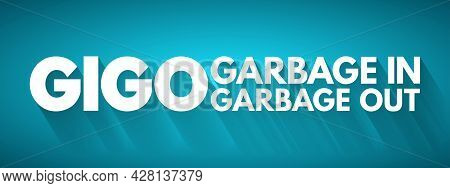 Gigo - Garbage In Garbage Out Acronym, Technology Concept Background