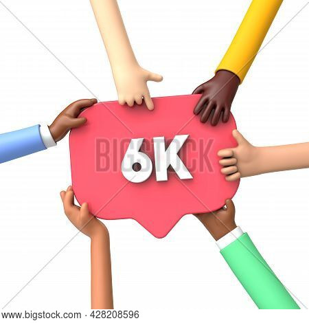 Hands Holding A 6k Social Media Followers Banner Label. 3d Rendering