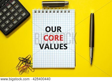 Our Core Values Symbol. Words 'our Core Values' On White Note. Beautiful Yellow Background, Paper Cl