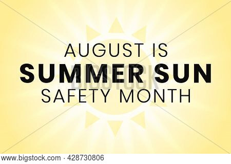 Summer Sun Safety Month. Annual Celebration In August. Concept Of Understanding Damaging Effects Of 