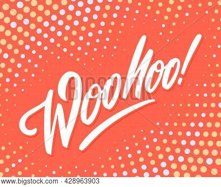 Woohoo. Vector Handwritten Lettering Banner. Vector Illustration.