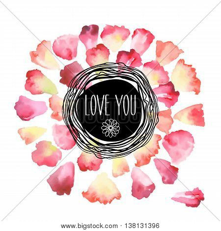 Vintage watercolor greeting card with floral petals. Love You with place for your text. Digital aquarelle illustration created with brushes.