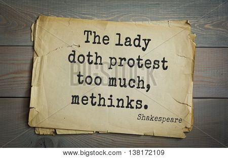 English writer and dramatist William Shakespeare quote. The lady doth protest too much, methinks. 