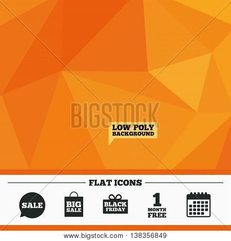 Triangular low poly orange background. Sale speech bubble icon. Black friday gift box symbol. Big sale shopping bag. First month free sign. Calendar flat icon. Vector