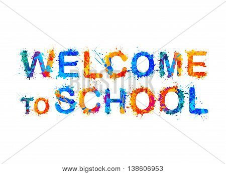 welcome to school. Vector splash paint inscription