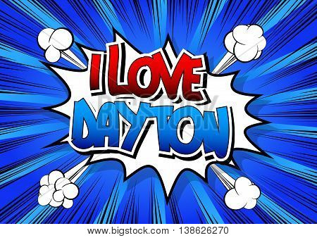 I Love Dayton - Comic book style word.