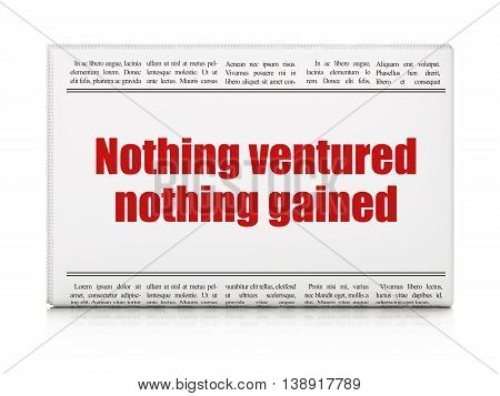 Finance concept: newspaper headline Nothing ventured Nothing gained on White background, 3D rendering