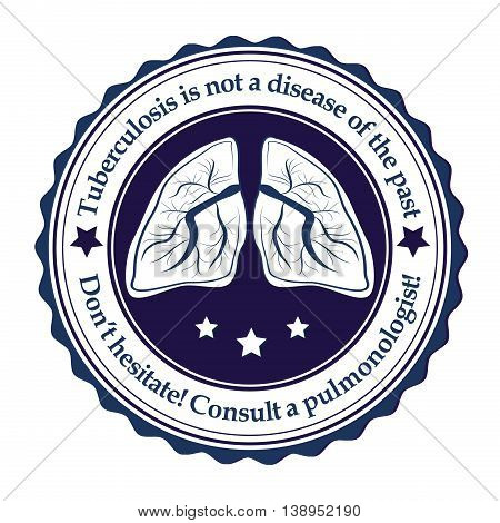 Tuberculosis prevention sticker / label. Tuberculosis is not a disease of the past. Don't hesitate. Consult a pulmonologist. Print colors used