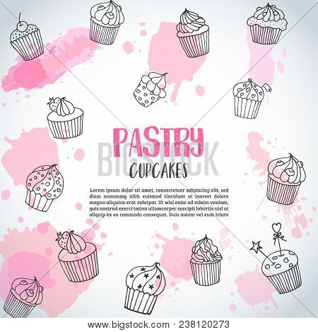 Cupcake Background With Handdrawn Cupcakes And Pink Splashes. Pastry Slogan. Vector Illustartion