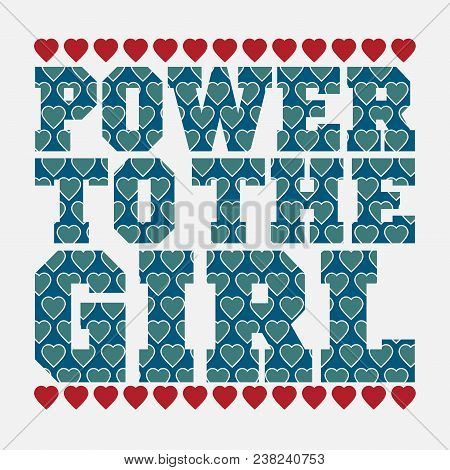 An Inscription On A Pover To The Girl, A Typography Of A T-shirt, A Print On A Fabric, A Flyer, A Se