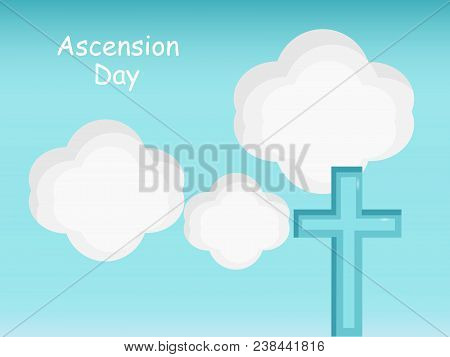 Illustration Of Cross And Cloud With Ascension Day Text On The Occasion Christian Festival Ascension