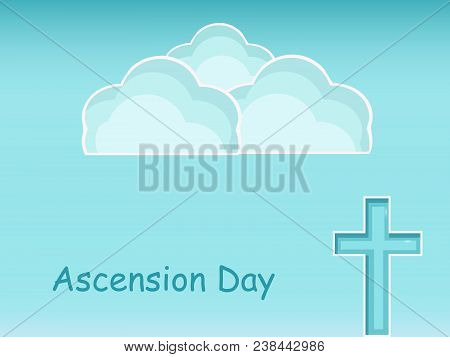 Illustration Of Cross And Cloud With Ascension Day Text On The Occasion Christian Festival Ascension