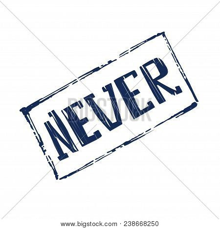 Never Stamp Hand Drawn Poster. Stock Vector Illustration Of Handdrawn Lettering For T-shirt And Deco