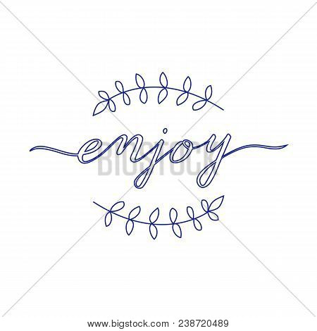 Enjoy Pen Handwritten Lettering Word. Perfect For Cards, Restaurant Menu, T-shirt, Banners, Fabric