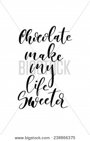 Hand Drawn Word. Brush Pen Lettering With Phrase Chocolate Make My Life Sweeter.