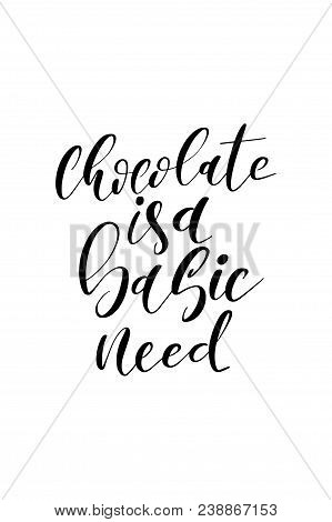 Hand Drawn Word. Brush Pen Lettering With Phrase Chocolate Is A Basic Need.