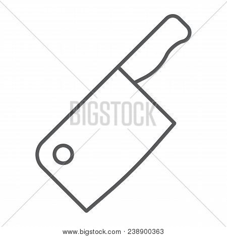 Meat Cleaver Knife Thin Line Icon, Kitchen And Cooking, Butcher Knife Sign Vector Graphics, A Linear