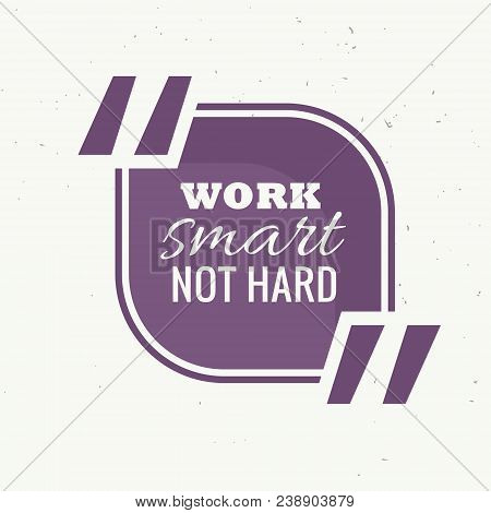 Work Smart Not Hard Quotation Frame Vector