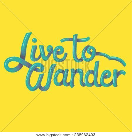 Live to wander quote on background