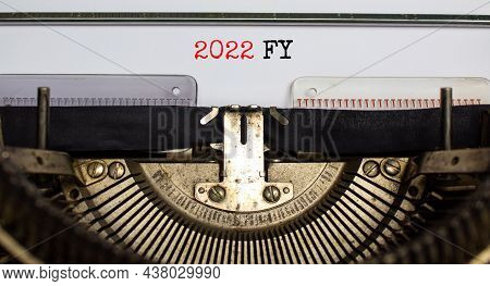 2022 Fy Fiscal New Year Symbol. Words '2022 Fy Fiscal Year' Typed On Retro Typewriter. Business And 