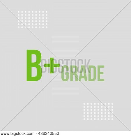 B Plus Grade Typography Text On White Concept Background Design.