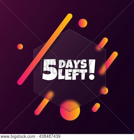 5 Days Left. Speech Bubble Banner With 5 Days Left Text. Glassmorphism Style. For Business, Marketin