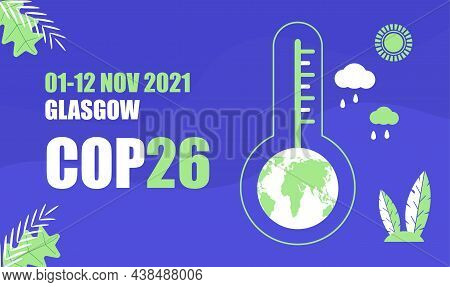 Cop 26 Glasgow 2021 Banner Vector Illustration. Poster, Flyer, Climate Change Conference, Which Is H