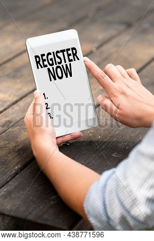 Hand Writing Sign Register Now. Business Concept Official List Or Record Showing Or Things Into Foru