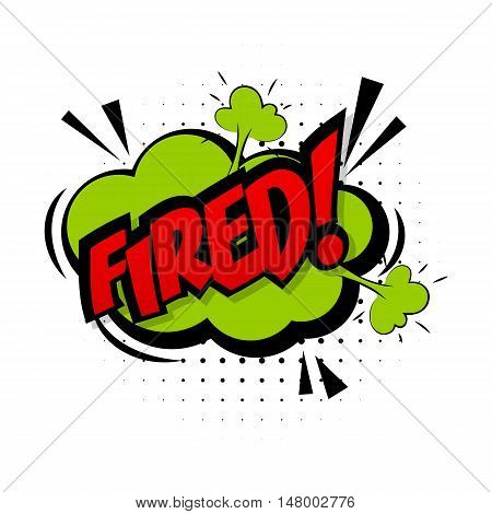 Comic sound effects pop art vector style work fire. Sound bubble speech word comic cartoon expression sounds illustration. Lettering job fired. Comics book background template.