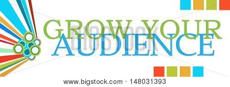 Grow your audience text written over colorful background.
